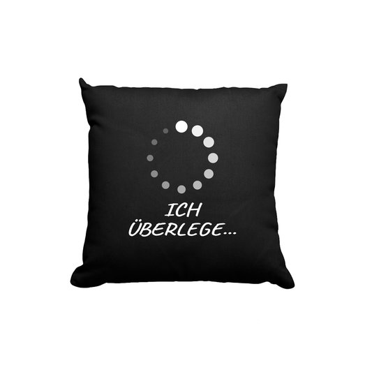 Kissen Bitte Ich überlege