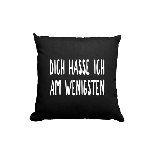 Kissen Dich hasse ich am wenigsten