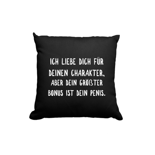 Kissen Ich liebe deinen Charakter