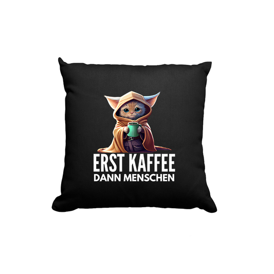 Kissen Erst Kaffee dann Menschen
