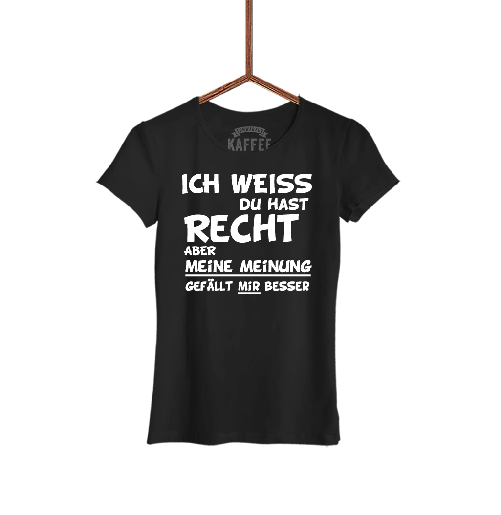 Damen T-Shirt Ich weiss du hast Recht