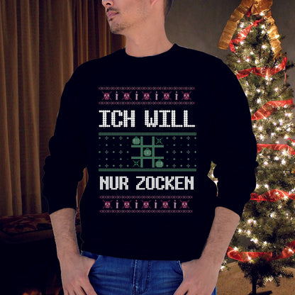 ICH WILL NUR ZOCKEN WEIHNACHTSSWEATSHIRT WEIHNACHTEN