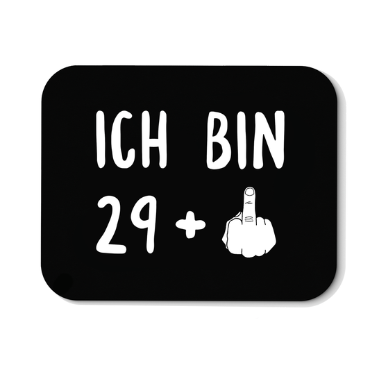 Mousepad Ich bin 29+