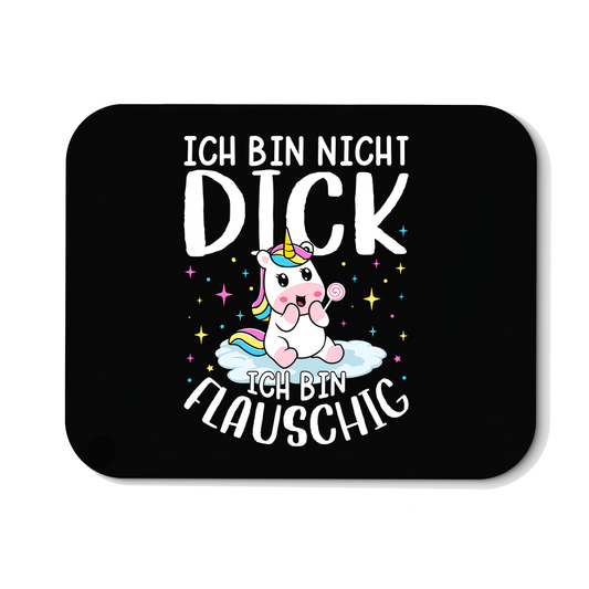 Mousepad Ich bin nicht dick, ich bin flauschig