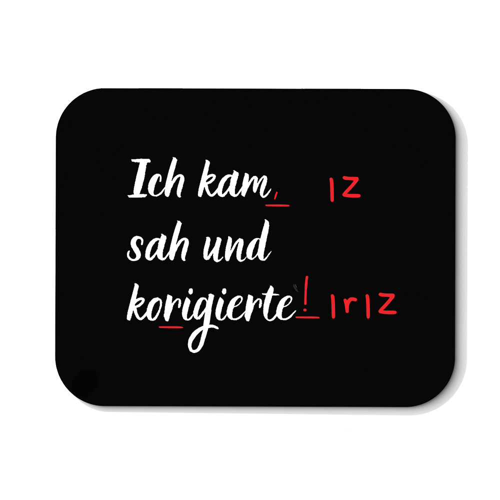 Mousepad Ich kam sah und korrigierte