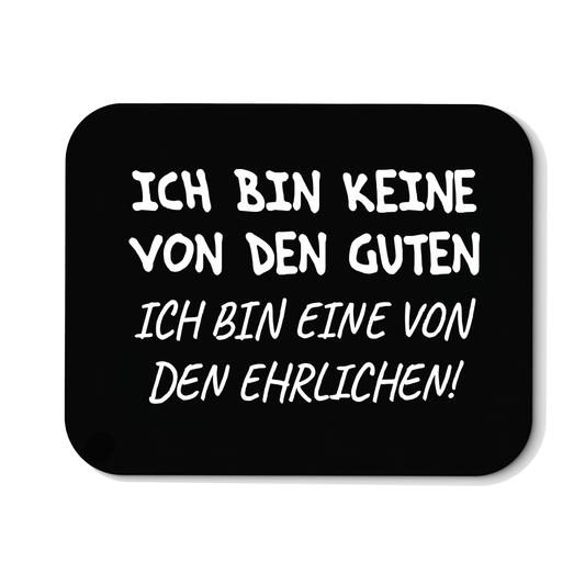 Mousepad Ich bin keine von den guten