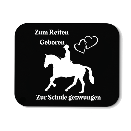 Mousepad Zum Reiten Geboren zur Schule gezwungen.