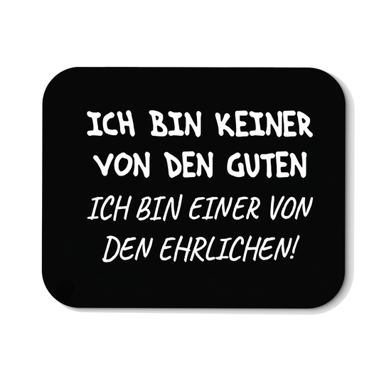 Mousepad Ich bin keiner von den guten