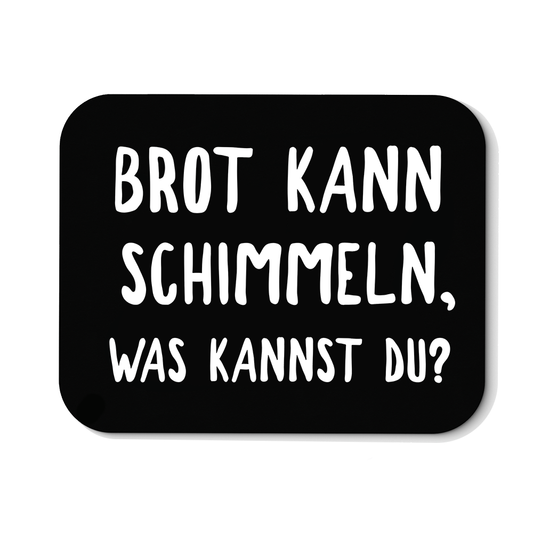 Mousepad Brot kann schimmeln