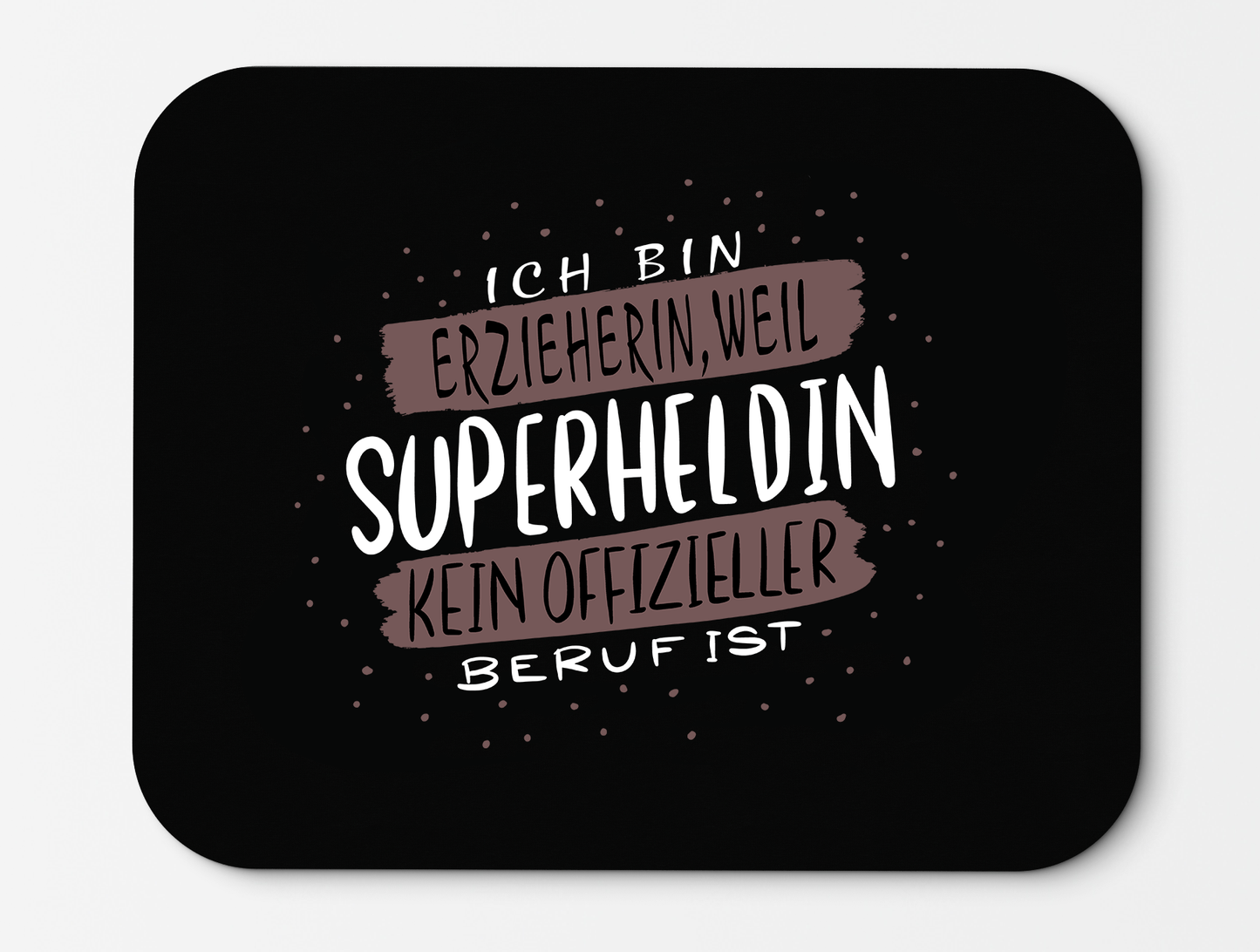 Mousepad Ich bin Erzieherin weil Superheldin kein offizieller Beruf ist