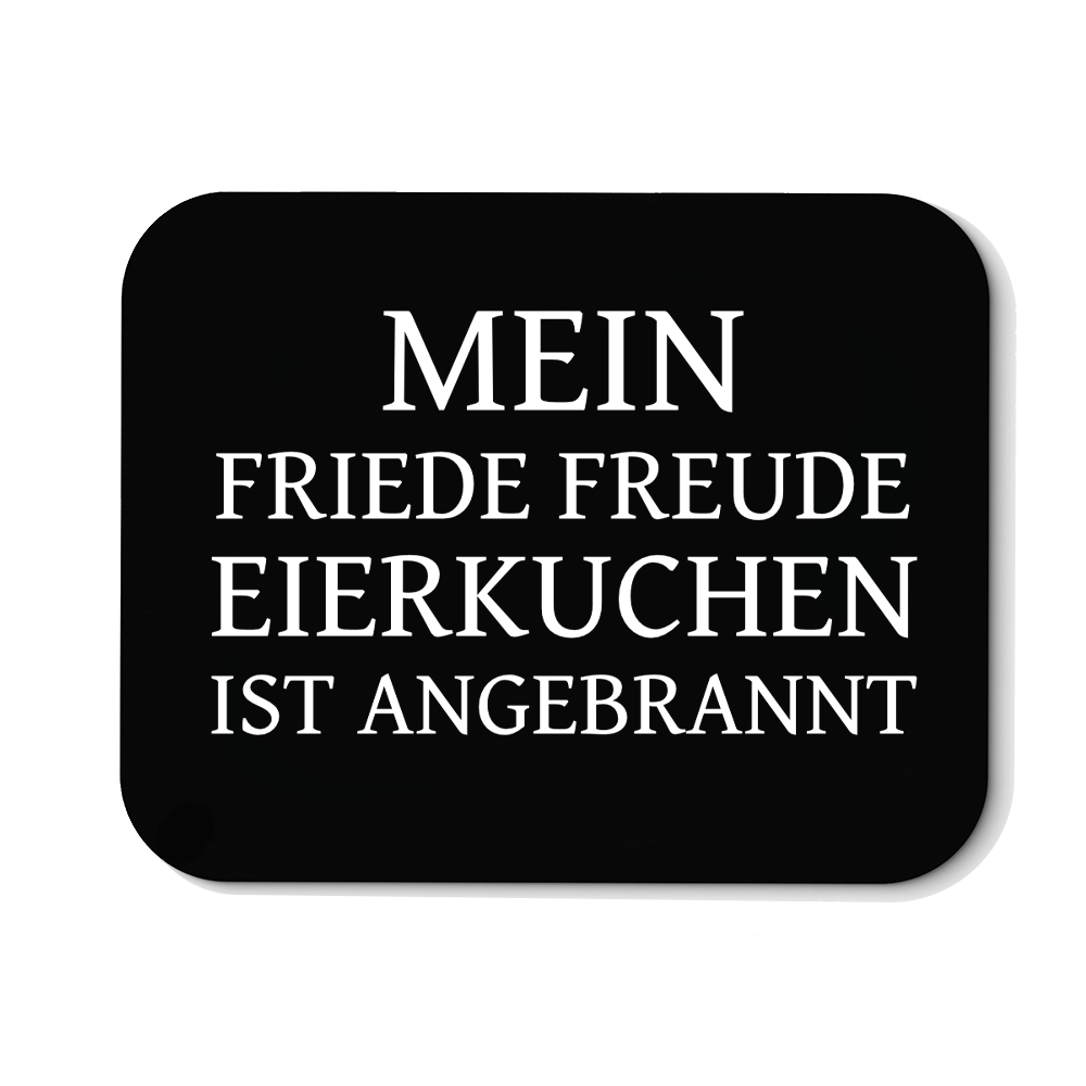 Mousepad Mein Friede Freude Eierkuchen