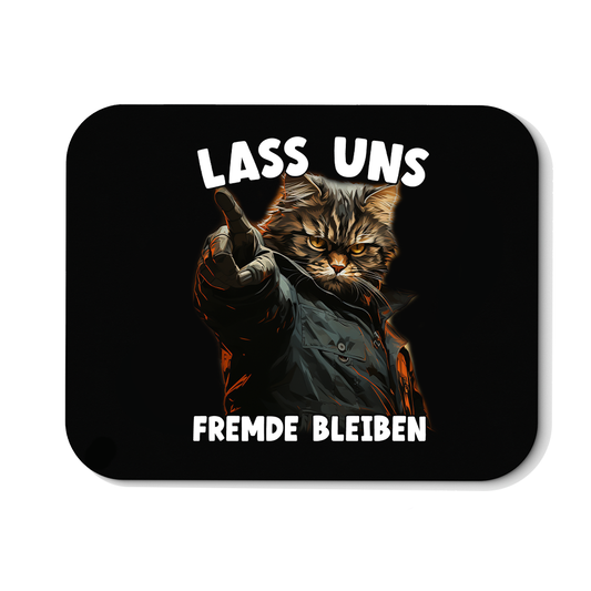 Mousepad Lass uns Fremde bleiben