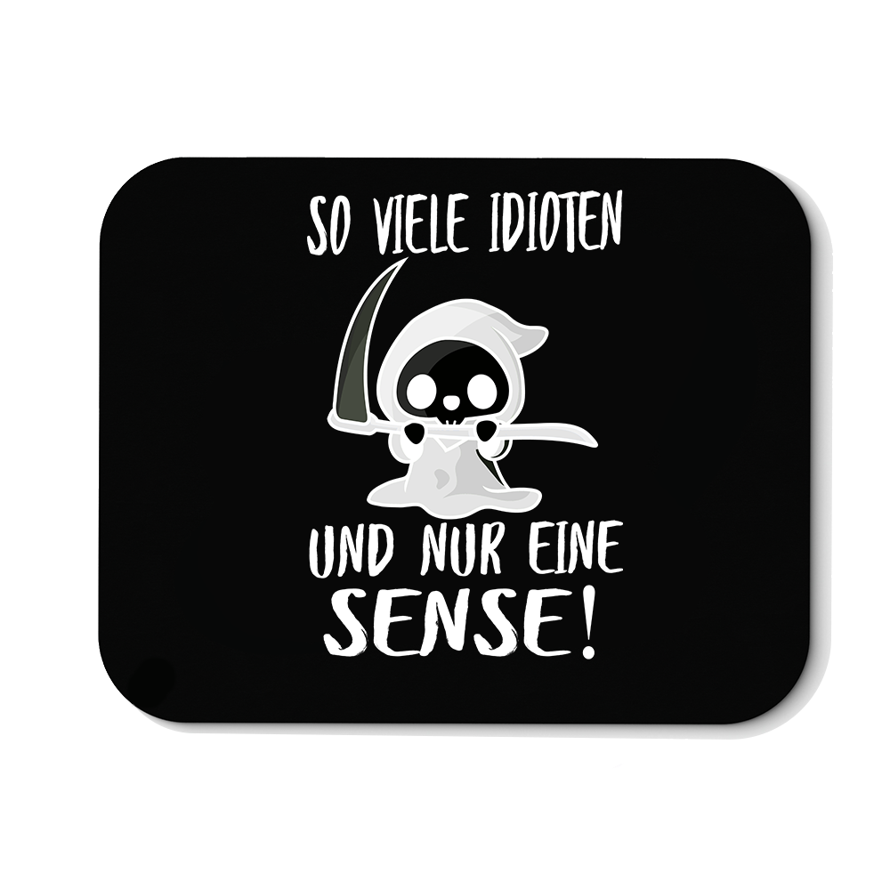 Mousepad So viele Idioten und nur eine Sense