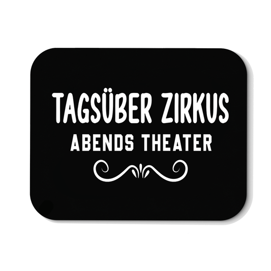 Mousepad Tagsüber Zirkus Abends Theater