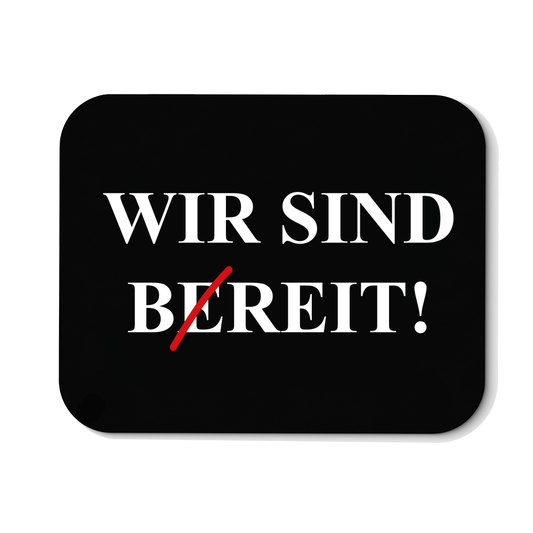 Mousepad Wir sind bereit
