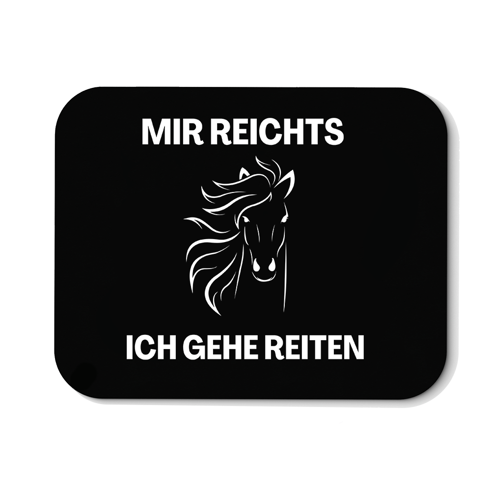 Mousepad Mir reichts ich gehe Reiten