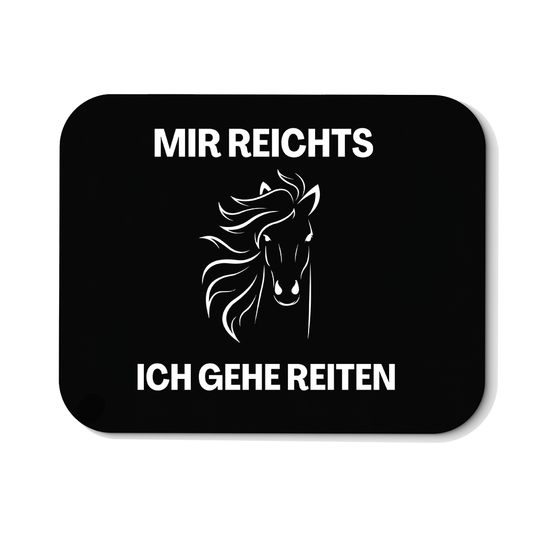 Mousepad Mir reichts ich gehe Reiten