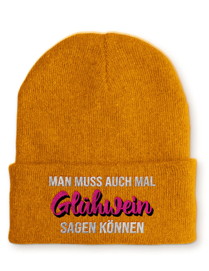 Man muss auch mal Glühwein sagen können Beanie Mütze mit Spruch