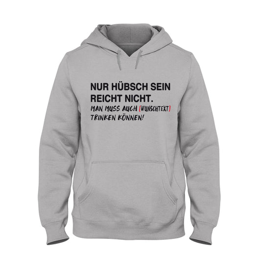 NUR HÜBSCH SEIN REICHT NICHT. Hoodie Unisex