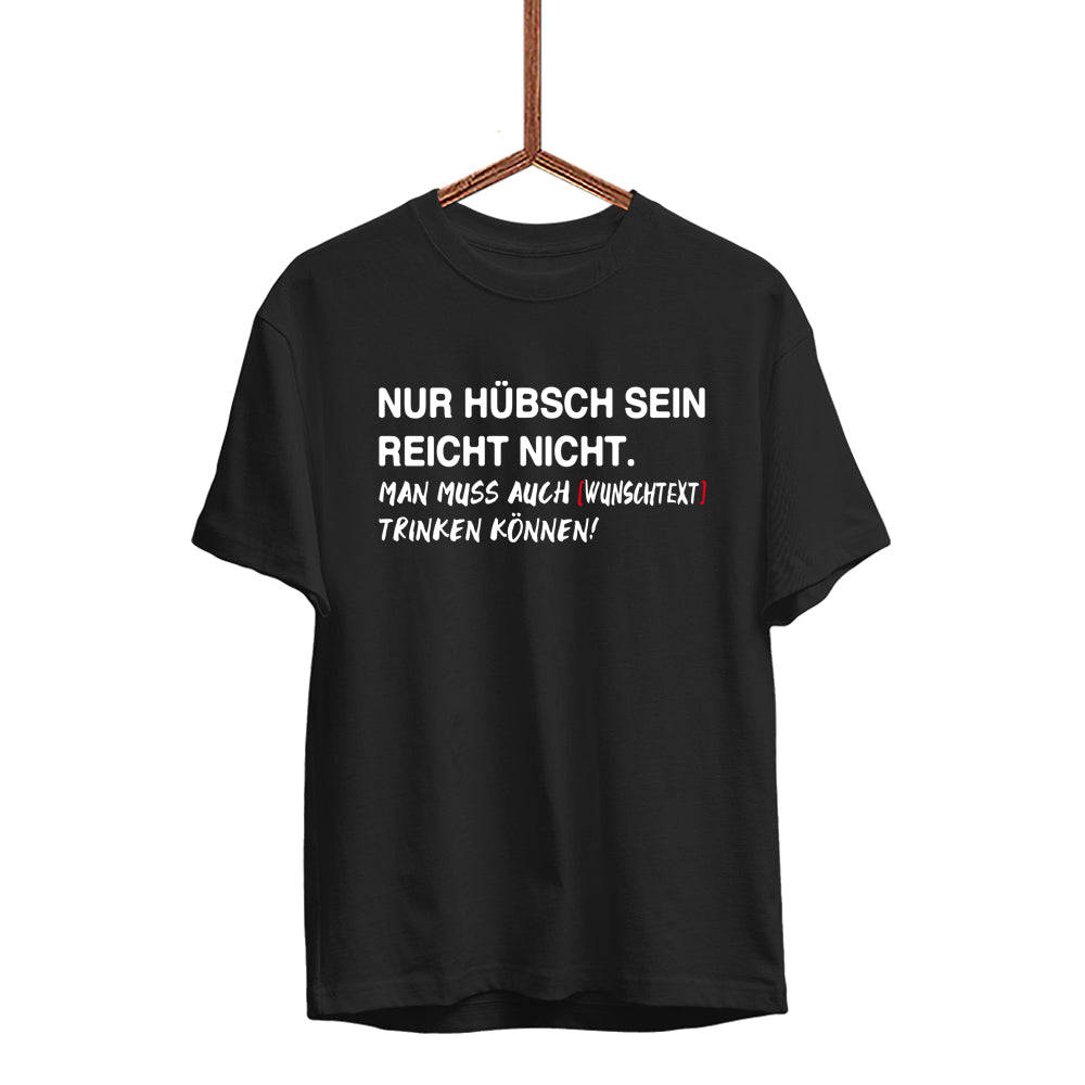 NUR HÜBSCH SEIN REICHT NICHT. Herren T-Shirt