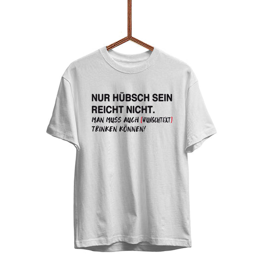 NUR HÜBSCH SEIN REICHT NICHT. Herren T-Shirt