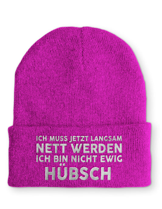 Ich muss jetzt langsam Nett werden Ich bin nicht ewig hübsch Statement Beanie Mütze mit Spruch