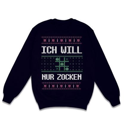 ICH WILL NUR ZOCKEN WEIHNACHTSSWEATSHIRT WEIHNACHTEN