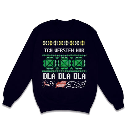 ICH VERSTEH NUR BLA BLA BLA WEIHNACHTSSWEATSHIRT WEIHNACHTEN