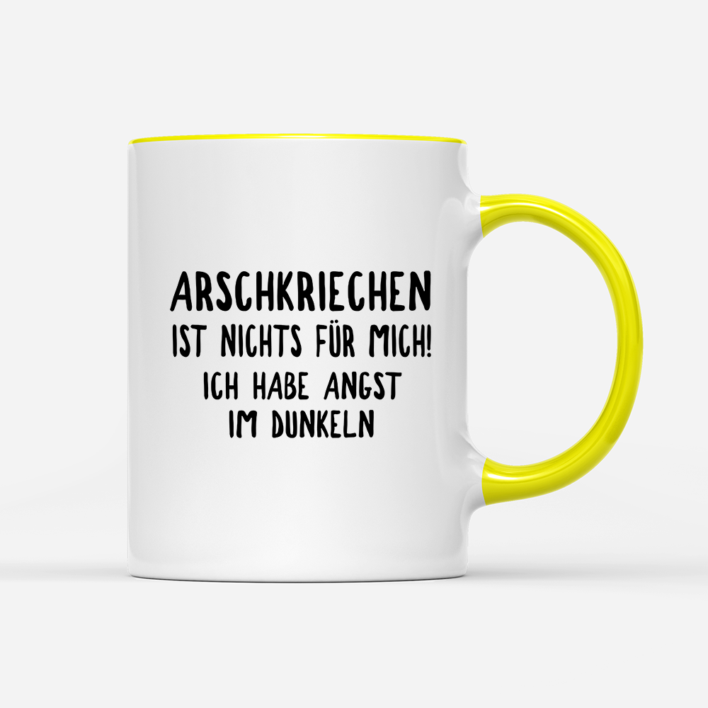 Tasse Wenn Arschkriechen ist nichts für mich!