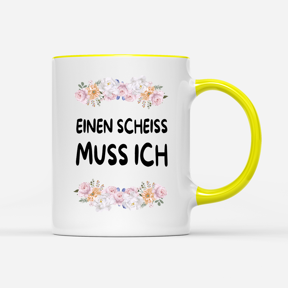 Tasse Blumen einen scheiss muss ich