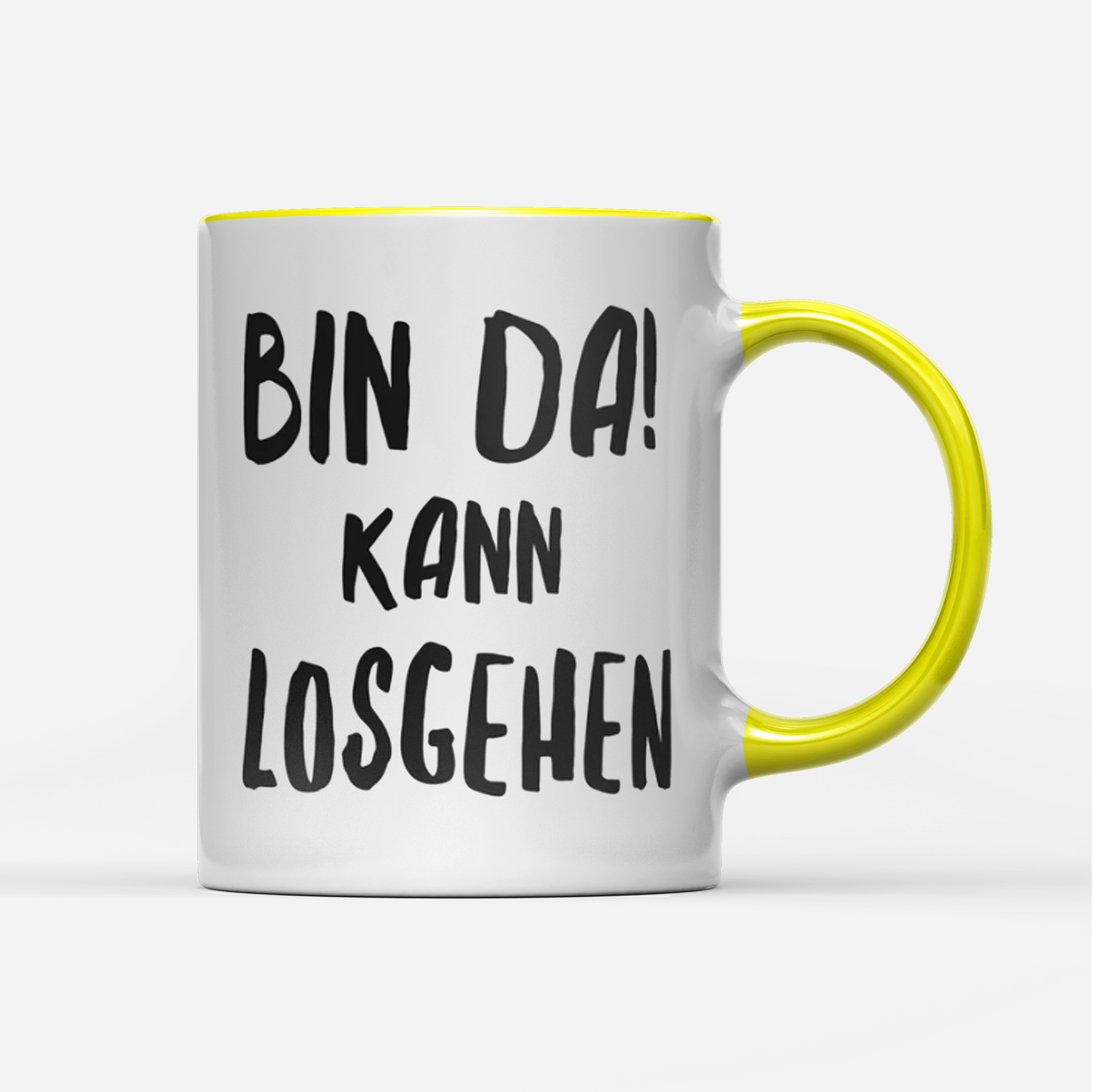 Tasse Bin da kann losgehen