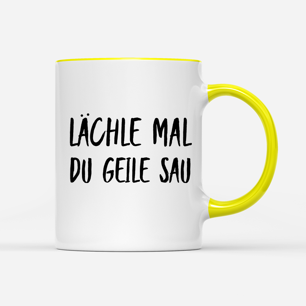 Tasse Lächle mal du geile Sau