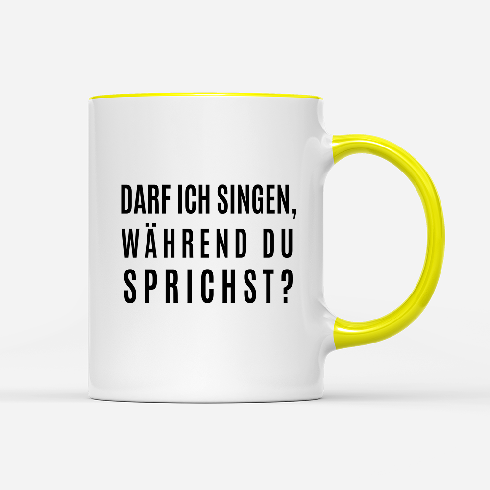 Tasse darf ich singen, während du sprichst?