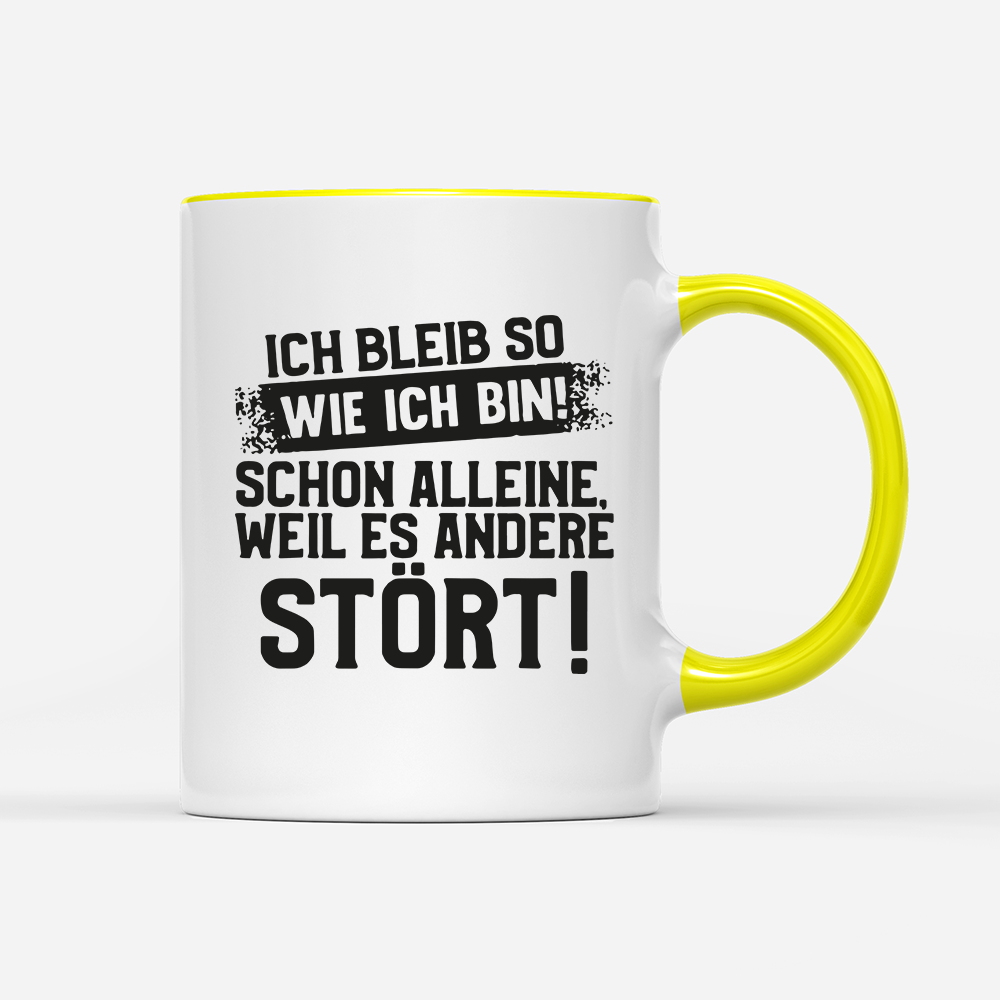 Tasse Ich bleib so wie ich bin