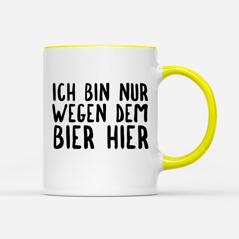 Tasse Ich bin nur wegen dem Bier hier