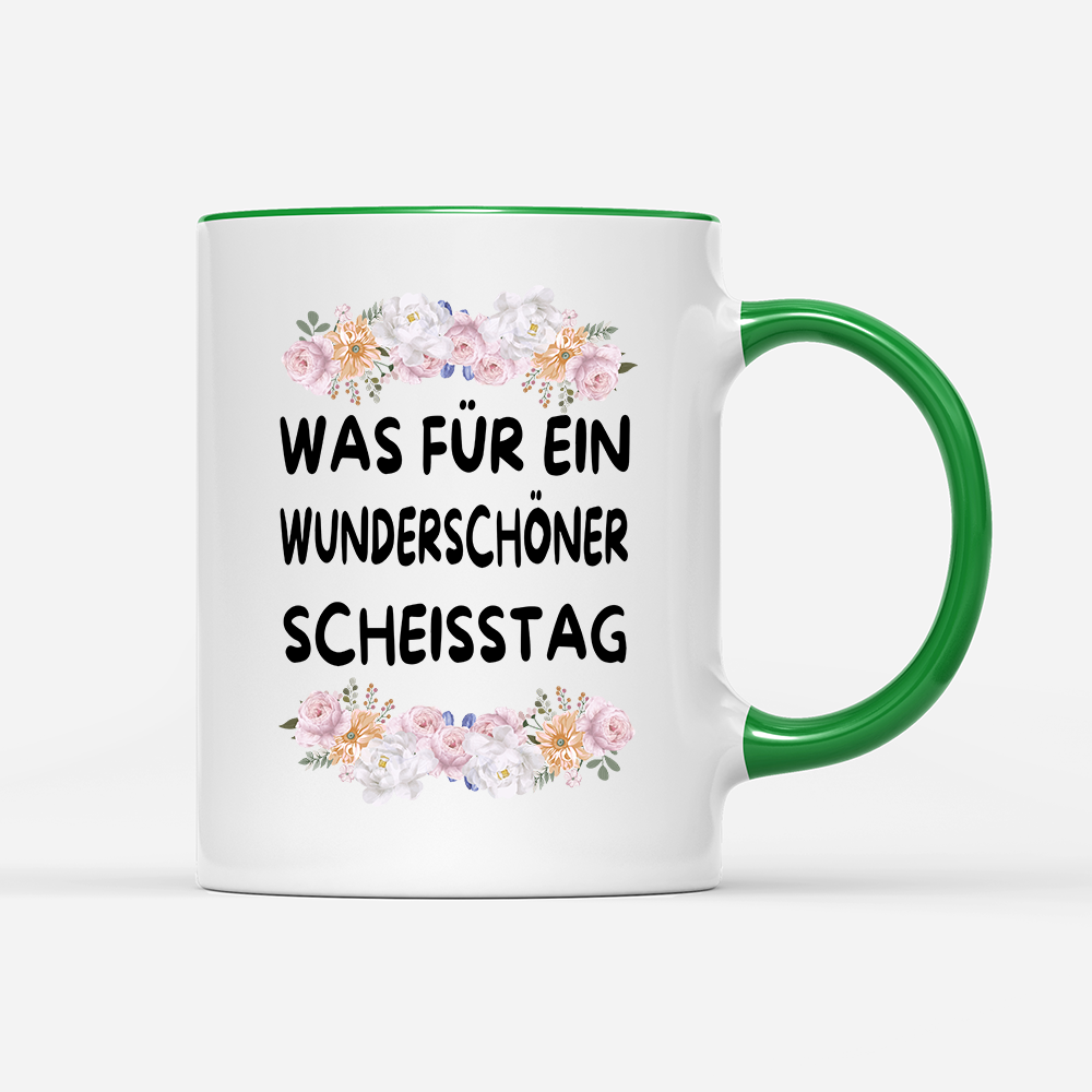 Tasse Blumen Was für ein Wunderschöner scheisstag