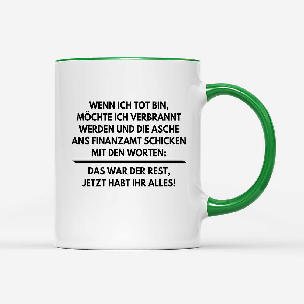 Tasse Wenn ich tot bin