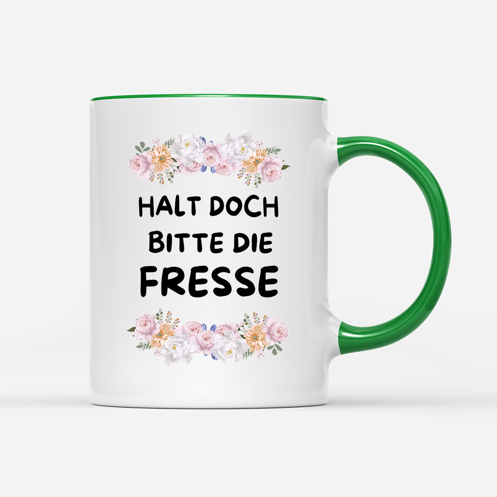 Tasse Blumen Halt doch bitte die Fresse