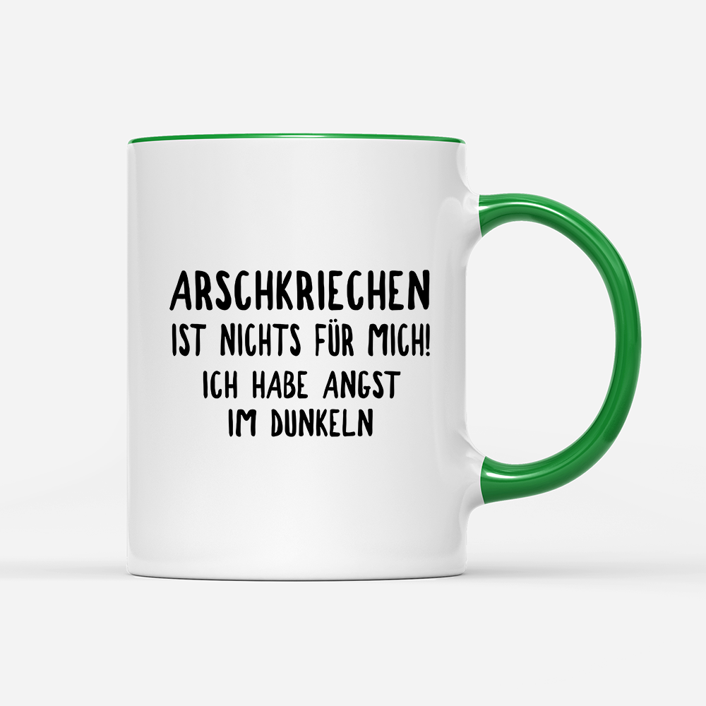 Tasse Wenn Arschkriechen ist nichts für mich!