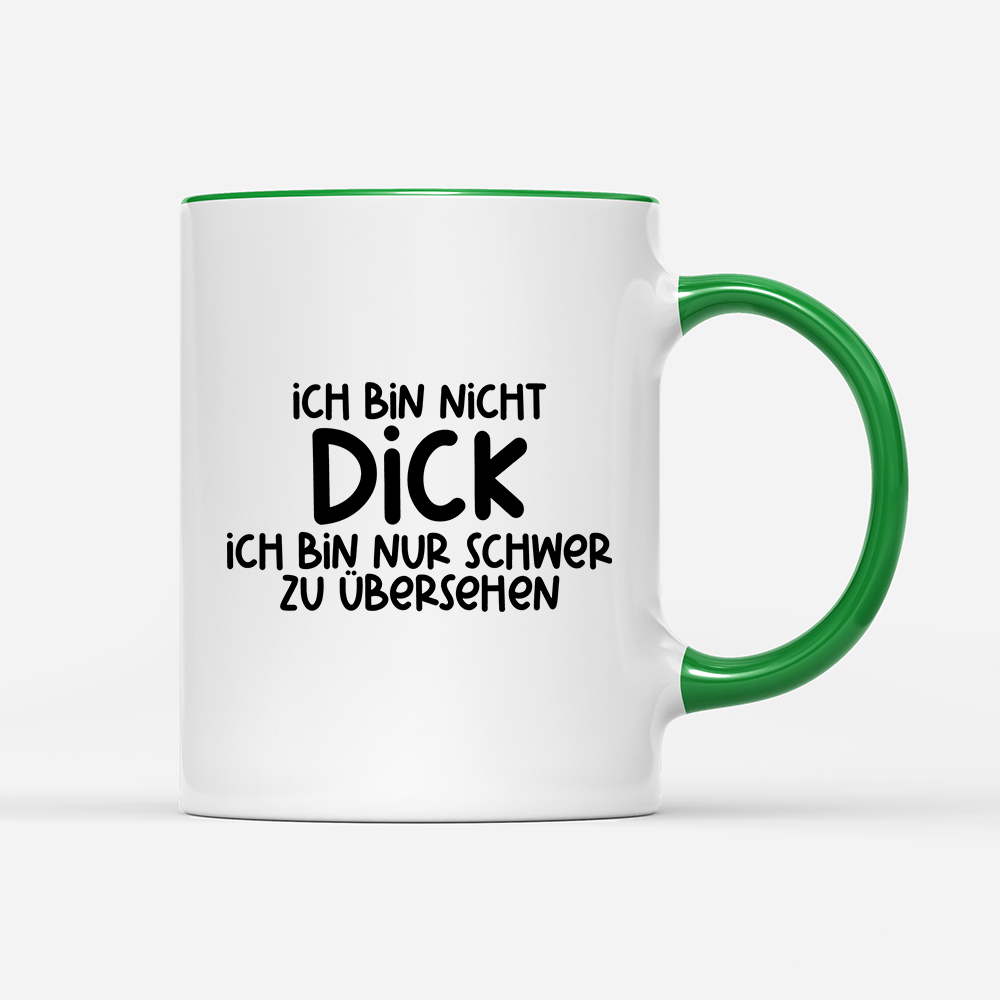 Tasse Ich bin nicht dick ich bin nur schwer zu übersehen