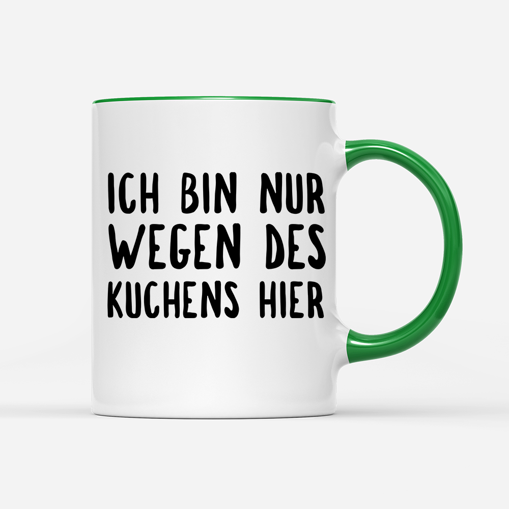 Tasse Ich bin nur wegen des Kuchens hier