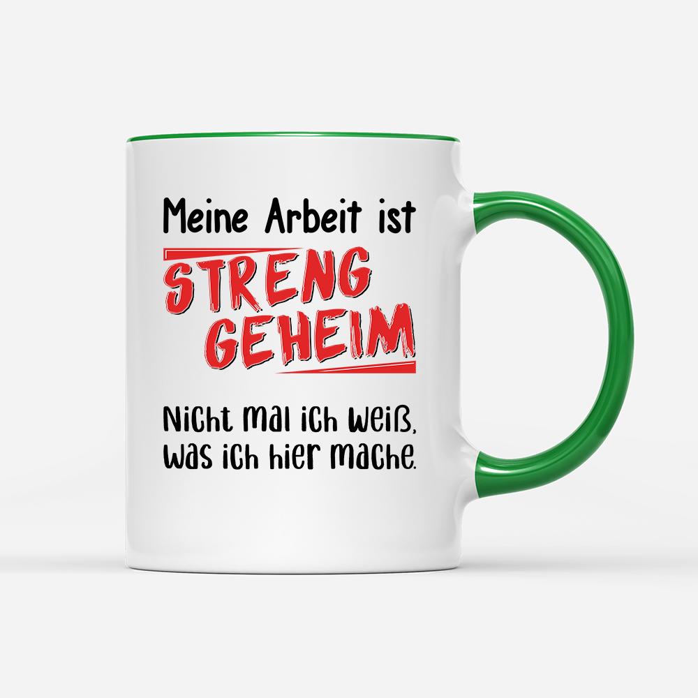 Tasse Meine Arbeit ist streng geheim