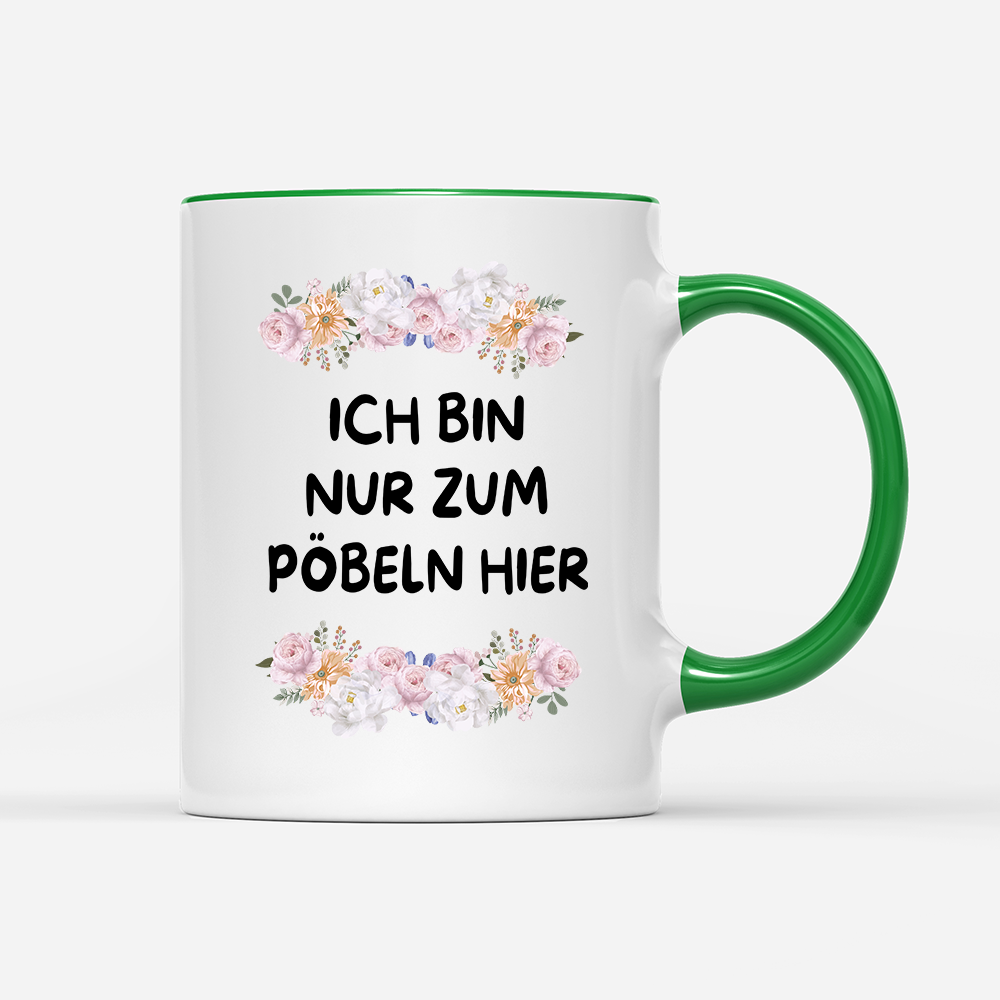 Tasse Blumen ich bin nur zum pöbeln hier