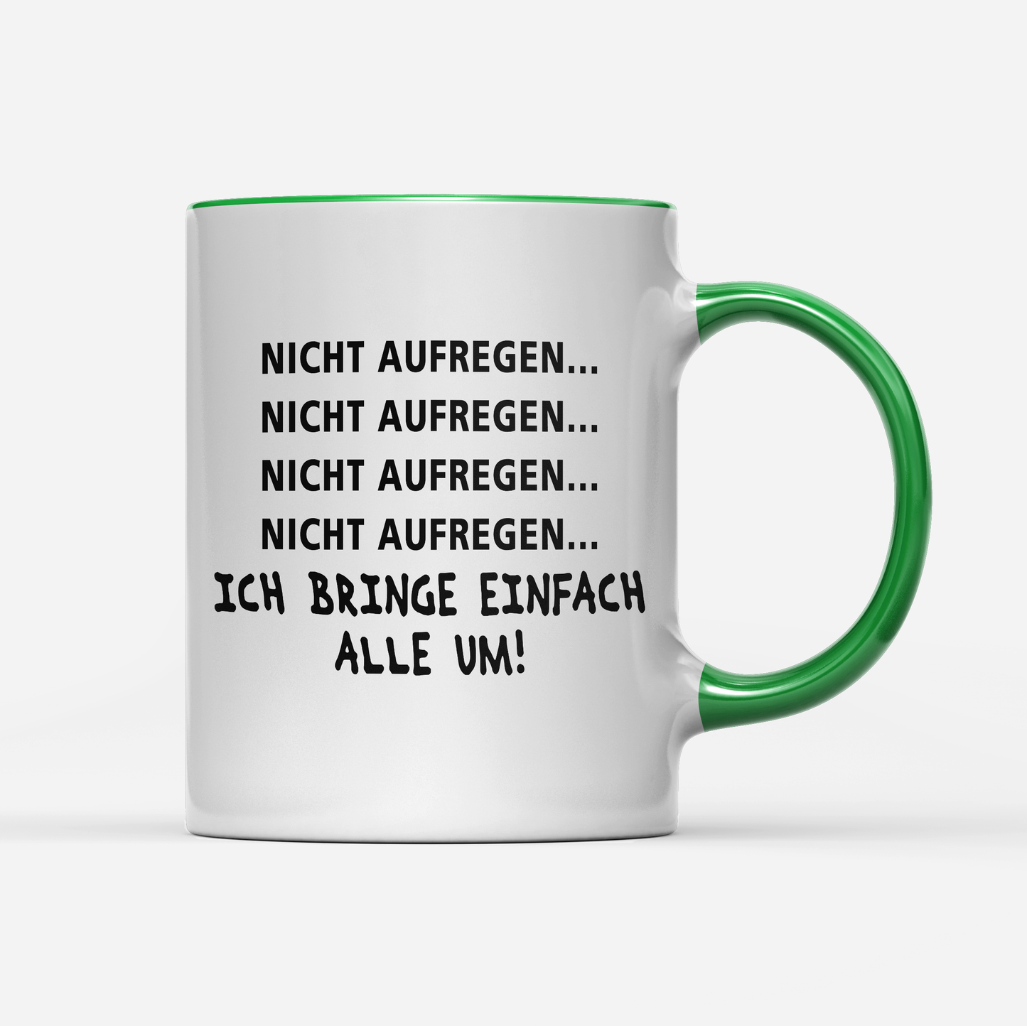 Tasse Nicht aufregen