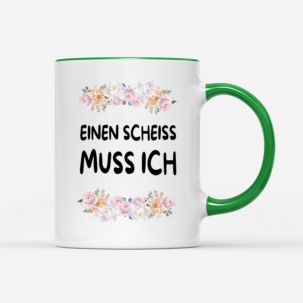 Tasse Blumen einen scheiss muss ich