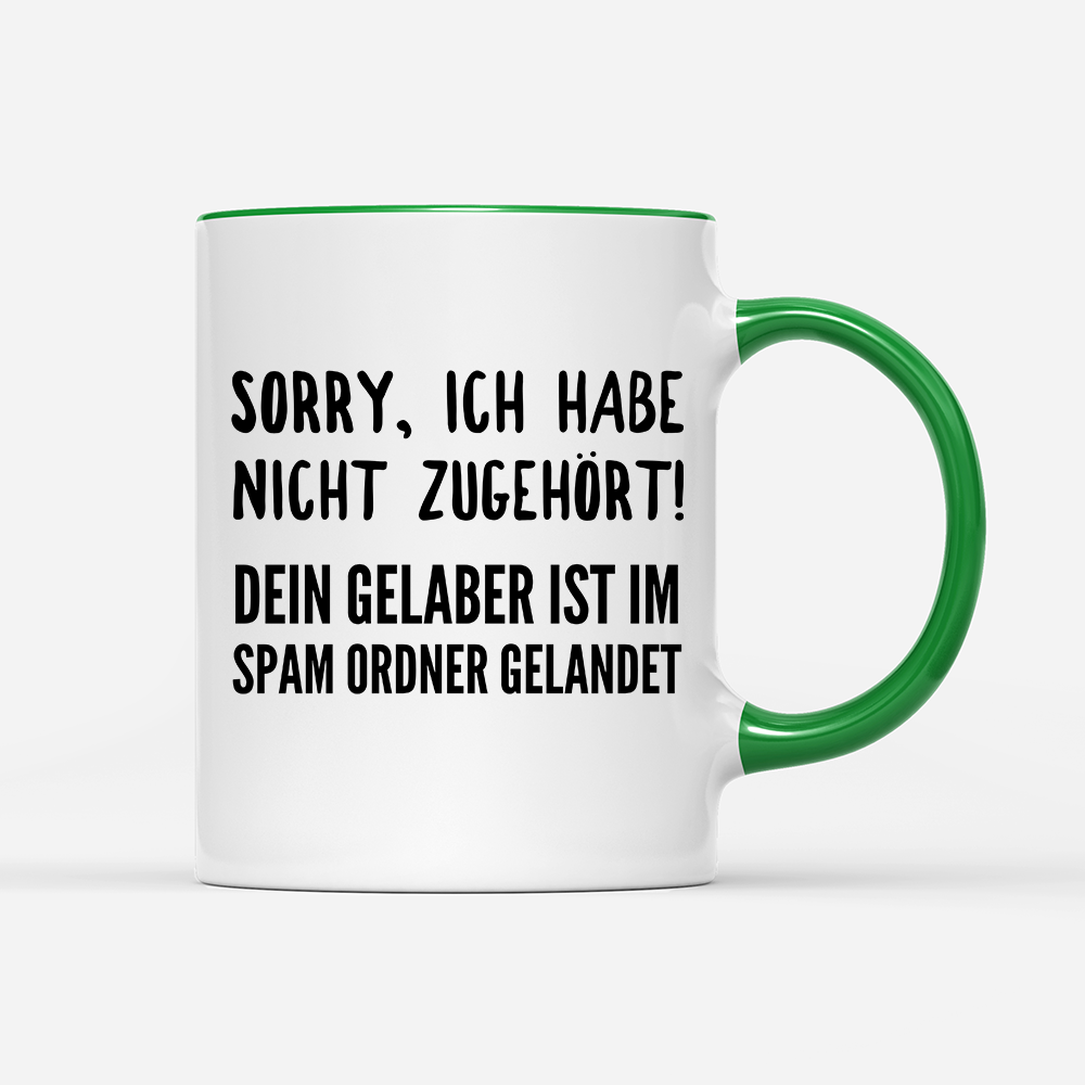 Tasse Sorry ich habe nicht zugehört