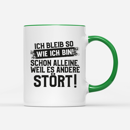 Tasse Ich bleib so wie ich bin