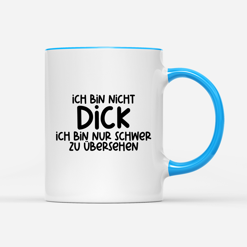 Tasse Ich bin nicht dick ich bin nur schwer zu übersehen