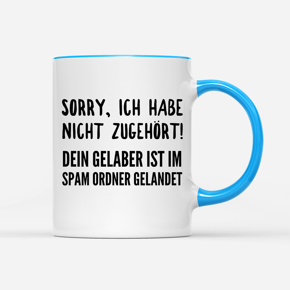 Tasse Sorry ich habe nicht zugehört