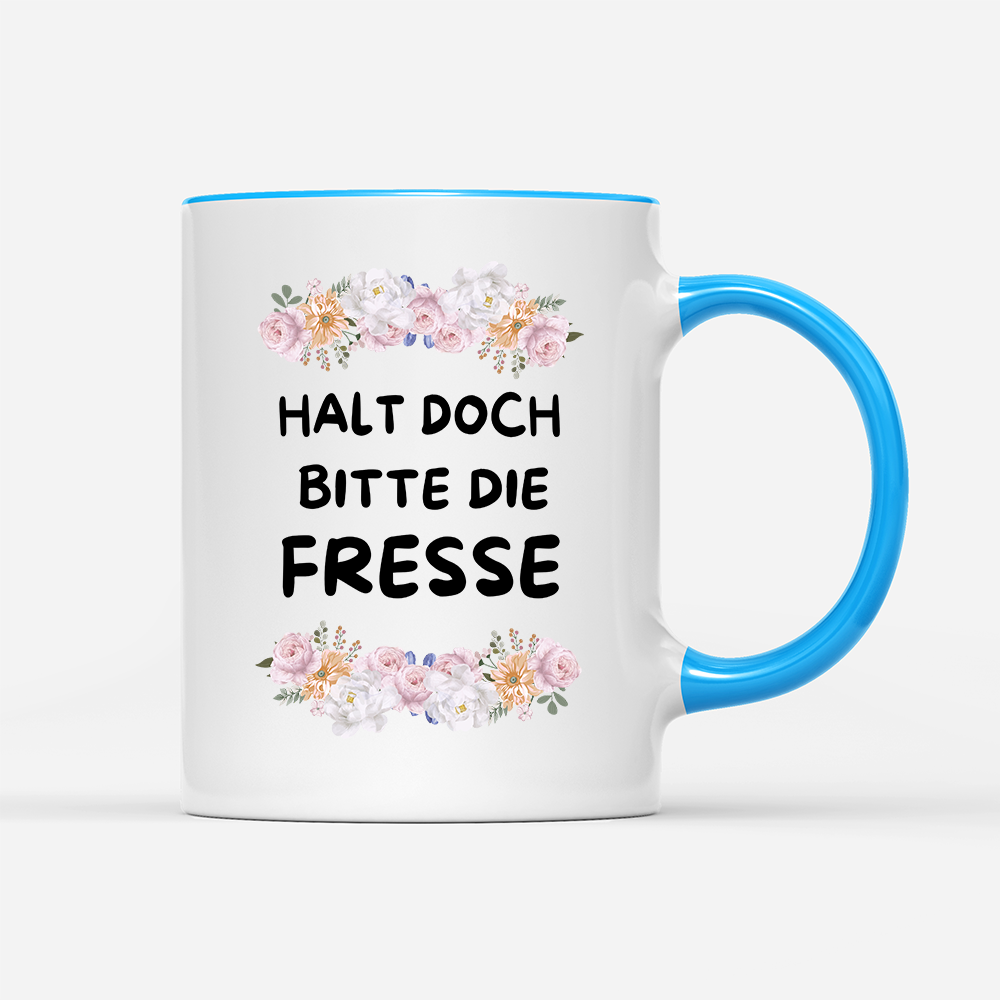 Tasse Blumen Halt doch bitte die Fresse